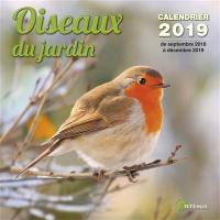 Oiseaux du jardin : calendrier 2019 : de septembre 2018 à décembre 2019