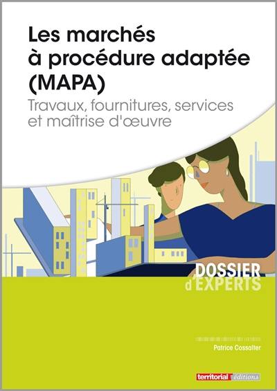 Les marchés à procédure adaptée (MAPA) : travaux, fournitures, services et maîtrise d'oeuvre