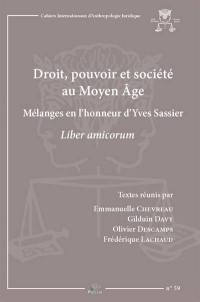 Droit, pouvoir et société au Moyen Age : mélanges en l'honneur d'Yves Sassier : liber amicorum