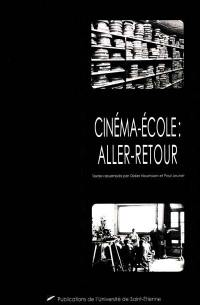 Cinéma-école : aller-retour : actes du colloque de Saint-Étienne, novembre 2000
