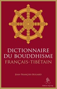 Dictionnaire du bouddhisme : français-tibétain