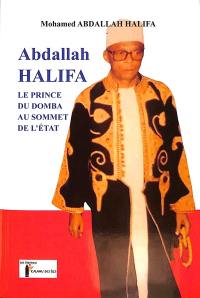 Abdallah Halifa : le prince du Domba au sommet de l'Etat : biographie d'un homme politique