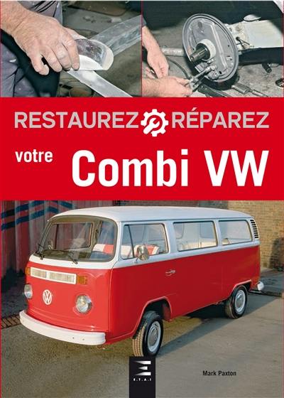 Restaurez, réparez votre combi VW