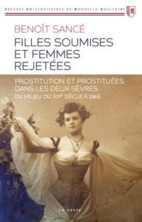 Filles soumises et femmes rejetées : prostitution et prostituées dans les Deux-Sèvres du milieu du XIXe siècle à 1946
