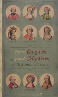 Petites énigmes et grands mystères de l'histoire de France