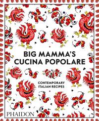 Big Mamma's cucina popolare : contemporary italian recipes