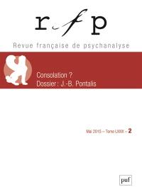 Revue française de psychanalyse, n° 2 (2015). Consolation ?. J.-B. Pontalis