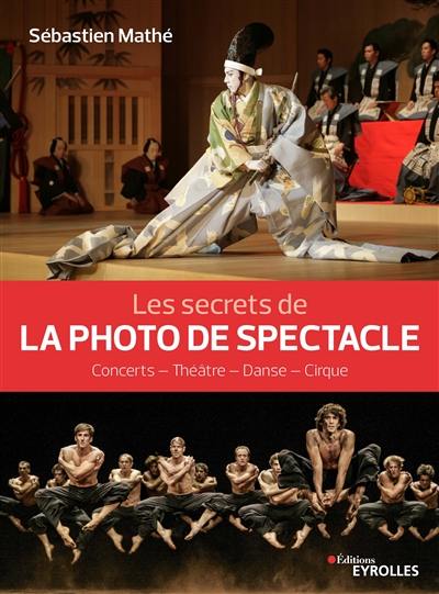 Les secrets de la photo de spectacle : concerts, théâtre, danse, cirque
