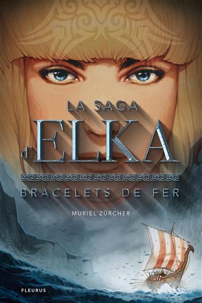 La saga d'Elka. Vol. 1. Bracelets de fer