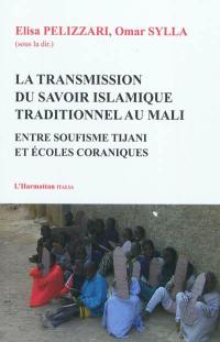 La transmission du savoir islamique traditionnel au Mali : entre soufisme tijani et écoles coraniques