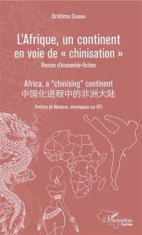 L'Afrique, un continent en voie de chinisation : roman d'économie-fiction. Africa, a chinising continent