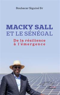 Macky Sall et le Sénégal : de la résilience à l'émergence