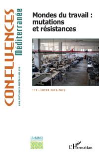 Confluences Méditerranée, n° 111. Mondes du travail : mutations et résistances