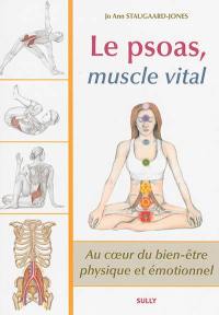 Le psoas, muscle vital : au coeur du bien-être physique et émotionnel