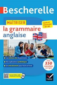 Maîtriser la grammaire anglaise : lycée et université, B1-B2