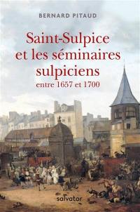 Saint-Sulpice et les séminaires sulpiciens entre 1657 à 1700