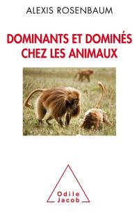 Dominants et dominés chez les animaux : petite sociologie des hiérarchies animales
