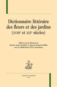 Dictionnaire littéraire des fleurs et des jardins (XVIIIe et XIXe siècles)