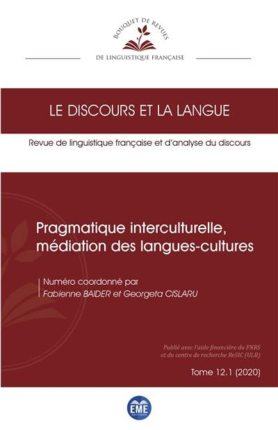 Discours et la langue (Le), n° 12-1. Pragmatique interculturelle, médiation des langues-cultures