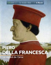 Piero della Francesca : le regard de l'âme