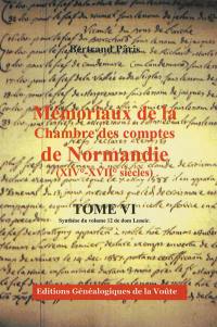 Mémoriaux de la Chambre des comptes de Normandie (XIVe-XVIIe siècles). Vol. 6. Synthèse du volume 12 de dom Lenoir : comptes des bans et arrière-bans convoqués en 1587, 1594 et 1597