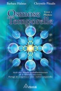 Osmose temporelle. Vol. 1. Phédora : accès aux Temples multidimensionnels de la nouvelle conscience, partage de compétences entre réalités temporelles