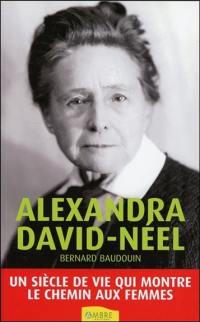Alexandra David-Néel : la femme aux semelles de vent : un siècle de vie qui montre le chemin aux femmes