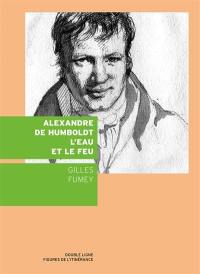 Alexandre de Humboldt : l'eau et le feu