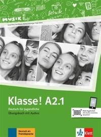 Klasse ! A2.1 : Deutsch für Jugendliche : Ubungsbuch mit Audios