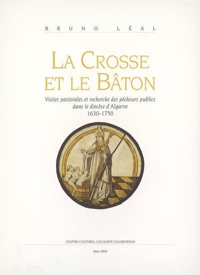 La crosse et le bâton : visites pastorales et recherche des pécheurs publics dans le diocèse d'Algarve, 1630-1750