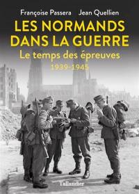 Les Normands dans la guerre : le temps des épreuves, 1939-1945