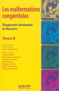 Les malformations congénitales : diagnostic anténatal et devenir. Vol. 8