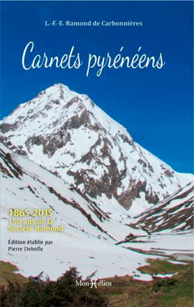 Carnets pyrénéens : 1865-2015, 150 ans de la Société Ramond