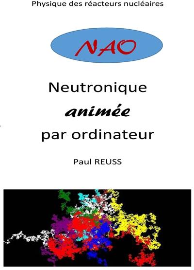 NAO : neutronique animée par ordinateur : physique des réacteurs nucléaires