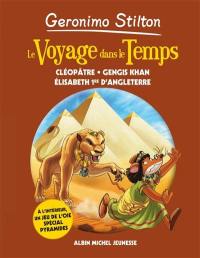 Le voyage dans le temps. Vol. 4. Cléopâtre, Gengis Khan, Elisabeth Ire d'Angleterre