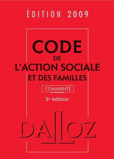 Code de l'action sociale et des familles 2009 : commenté