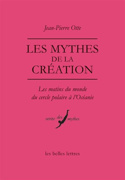 Les mythes de la création : les matins du monde, du cercle polaire à l'Océanie