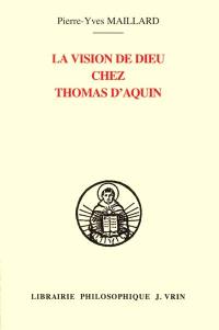 La vision de Dieu chez Thomas d'Aquin : une lecture de l'In Ioannem à la lumière de ses sources augustiniennes