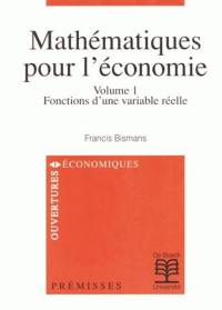 Mathématiques pour l'économie. Vol. 1. Fonctions d'une variable réelle