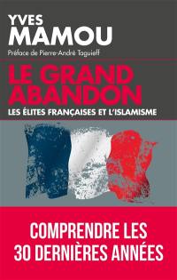 Le grand abandon : les élites françaises et l'islamisme