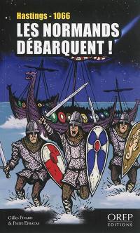 Les Normands débarquent ! : Hastings, 14 octobre 1066