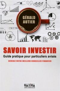 Savoir investir : guide pratique pour particuliers avisés