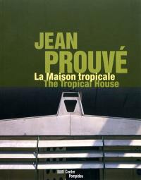 Jean Prouvé, la Maison tropicale. The Tropical house
