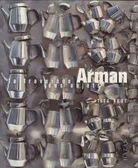 Arman, la traversée des objets : exposition, Vence, 1er juillet 2000-mars 2001