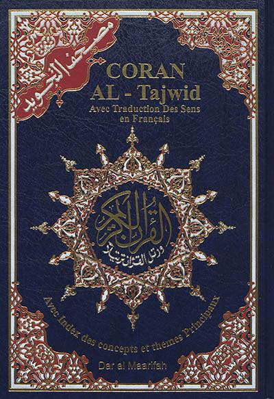 Coran al-tajwid : avec traduction des sens en français : avec index des concepts et thèmes principaux