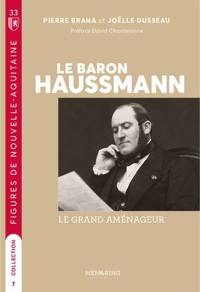 Le baron Haussmann : le grand aménageur