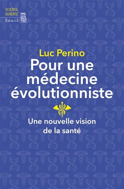 Pour une médecine évolutionniste : une nouvelle vision de la santé