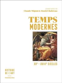 Histoire de l'art. Vol. 3. Temps modernes : XVe-XVIIIe siècles