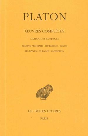 Oeuvres complètes. Vol. XIII, 2e partie. Dialogues suspects : Second Alcibiade, Hipparque, Minos, Les rivaux, Théagès, Clitophon