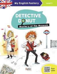 Detective Donut. Mystery at the museum : level 3, CM1-CM2
